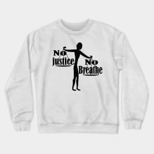 no justice no breathe and no peace Crewneck Sweatshirt